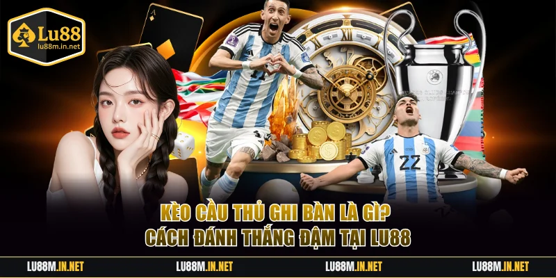 Kèo cầu thủ ghi bàn