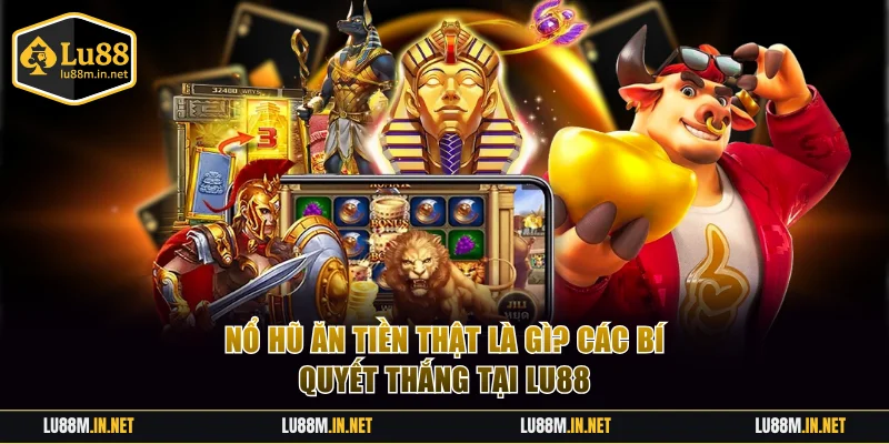 Nổ hũ ăn tiền thật
